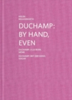 Helen Molesworth : Duchamp: By Hand, Even - Book