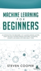 Machine Learning For Beginners : An Introduction for Beginners, Why Machine Learning Matters Today and How Machine Learning Networks, Algorithms, Concepts and Neural Networks Really Work - Book