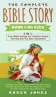 The Complete Bible Story Book For Kids : True Bible Stories For Children About The Old and The New Testament Every Christian Child Should Know - Book