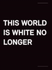 This World Is White No Longer - Book