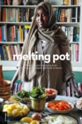 melting pot : Breaking bread and sharing food. Cooking with refugees and locals in Lesvos. - eBook