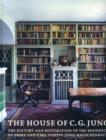 The House of C.G. Jung : The History and Restoration of the Residence of Emma and Carl Gustav Jung-Rauschenbach - Book