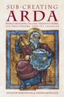 Sub-creating Arda : World-building in J.R.R. Tolkien's Work, its Precursors and its Legacies - Book