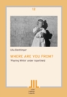 Where Are You From? : 'playing White' Under Apartheid - Book