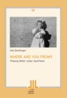 Where are you from? : ,Playing White, under Apartheid - eBook