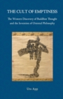 The Cult of Emptiness. the Western Discovery of Buddhist Thought and the Invention of Oriental Philosophy - Book