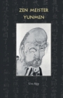 Zen Meister Yunmen : Leben und Lehre des letzten Giganten der Zen-Klassik - Book
