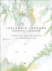 Icelandic Lessons - Industrial Landscape. Teaching and Research in Architecture - Book