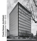 Frank Geiser. Architekt - Das Werk 1955 - 2010 - Book