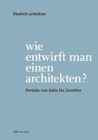 Friedrich Achleitner. Wie entwirft man einen Arc - Portrats von Aalto bis Zumthor - Book
