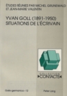 Yvan Goll (1891-1950)- Situations de l'ecrivain : Etudes reunies par Michel Grunewald et Jean-Marie Valentin - Book