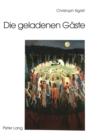 Die geladenen Gaeste : Diakonie und Ethik im Gespraech- Zur Vision einer diakonischen Kirche - Book