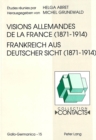 Visions allemandes de la France (1871-1914)- Frankreich aus deutscher Sicht (1871-1914) : Frankreich aus deutscher Sicht (1871-1914) - Book