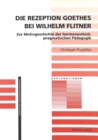 Die Rezeption Goethes Bei Wilhelm Flitner : Zur Motivgeschichte Der Hermeneutisch-Pragmatischen Paedagogik - Book