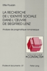 La recherche de l'identite sociale dans l'oeuvre de Siegfried Lenz : Analyse de pragmatique romanesque - Book