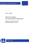 Theodor Lessing. Die entropische Philosophie : Freilegung und Rekonstruktion eines verdraengten Denkers - Book
