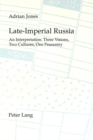 Late Imperial Russia : An Interpretation - Three Visions, Two Cultures, One Peasantry - Book