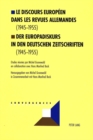 Le Discours Europeen Dans Les Revues Allemandes (1945-1955) Der Europadiskurs in Den Deutschen Zeitschriften (1945-1955) - Book