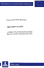 Episcopus et plebs : L'eveque et la communaute ecclesiale dans les conciles africains (345-525) - Book