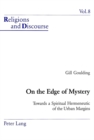 On the Edge of Mystery : Towards a Spiritual Hermeneutic of the Urban Margins - Book