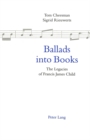 Ballads into Books : Legacies of Francis James Child - Selected Papers from the 26th International Ballad Conference (SIEF Ballad Commission), Swansea, Wales, 19-24 July 1996 - Book