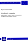 Max Frisch romancier : Son evolution de "Mein Name sei Gantenbein" a "Der Mensch erscheint im Holozaen" - Book