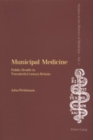 Municipal Medicine : Public Health in Twentieth-century Britain - Book