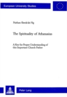 The Spirituality of Athanasius : A Key for Proper Understanding of This Important Church Father - Book