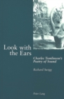 Look with the Ears : Charles Tomlinson's Poetry of Sound - Book
