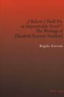 "I Believe I Shall Die an Impenetrable Secret" : The Writings of Elizabeth Barstow Stoddard - Book