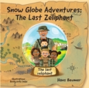 Snow Globe Adventures : the last zeliphant - Book