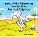 Snow Globe Adventures Coloring Book : The Last Zeliphant - Book