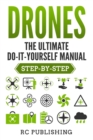 Drones : The Ultimate DIY Manual (Step-By-Step) - Book