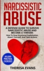Narcissistic Abuse : A Defense Guide To Survive Narcissistic Abuse And Become A Thriver: How To Stop Emotional Exploitation, Assert Yourself, And Take Actions - Including Practical Exercises - Book
