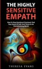 The Highly Sensitive Empath : How To Stop Emotional Overload, Find Your Sense Of Self, And Thrive In An Overwhelming World - Book