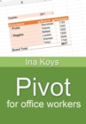 Pivot for office workers : Using Excel 365 and 2021 - eBook