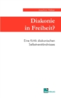 Diakonie in Freiheit ? : Eine Kritik diakonischen Selbstverstandnisses - Book