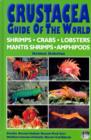 Crustacea Guide of the World : Atlantic Ocean, Indian Ocean, Pacific Ocean - Book