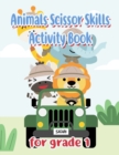 Animals Scissor Skills Activity Book for Grade 1 : Scissor Activity Book For 3 Year Old - Book