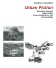 Urban Fiction : Urban Utopias from the Antiquity until Today - Book