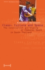 Class, Culture and Space : The Construction and Shaping of Communal Space in South Thailand - Book