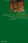 "Sicher in Kreuzberg" : Constructing Diasporas: Turkish Hip-Hop Youth in Berlin - Book