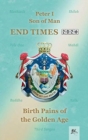End Times : Birth Pains of the Golden Age - Book