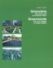 Greenwards / Grunwarts : The New Delight in Urban Nature / Die neue Lust an urbaner Natur - Book