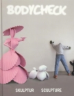 Bodycheck : Contemporary Sculpture - Book