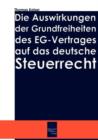 Die Auswirkung Der Grundfreiheiten Des Eg-Vertrages Auf Das Deutsche Steuerrecht - Book