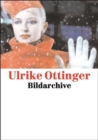 Ulrike Ottinger : Image Archive - Book