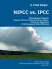 NIPCC vs. IPCC : Addressing the Disparity between Climate Models and Observations: Testing the Hypothesis of Anthropogenic Global Warming - eBook