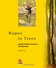 Ropes in Trees : A Guide to Better Temporary Rope Elements - eBook
