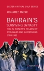 Bahrain's Surviving Dynasty : The Al Khalifa's Rulership Struggles and Successions 1783-1932 - eBook